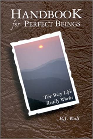 Handbook for Perfect Beings: The Way Life Really Works